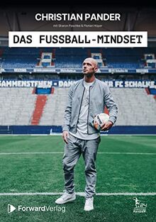 Das Fußball-Mindset - offizielle Biografie von Christian Pander - ehemaliger Profifußballer & Nationalspieler: Eine faszinierend einfache Strategie für Erfolg beim Fußball, im Business und beim Lernen