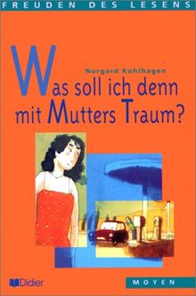 Was soll ich denn mit Mutters Traum ?