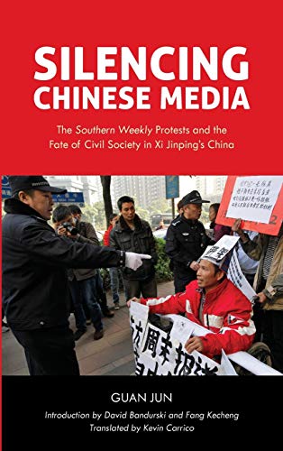 Silencing Chinese Media: The Southern Weekly Protests and the Fate of Civil Society in Xi Jinping's China