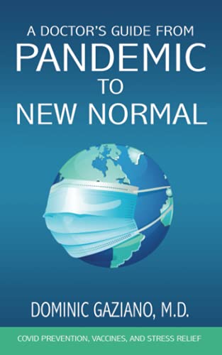A Doctor's Guide from Pandemic to New Normal: COVID Prevention, Vaccines, and Stress Relief