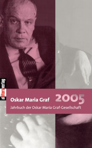 Oskar Maria Graf: Jahrbuch der Oskar Maria Graf-Gesellschaft 2005