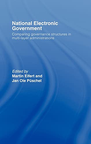 National Electronic Government: Comparing Governance Structures in Multi-Layer Administrations (Routledge Research in Information Technology and Society, 4, Band 4)