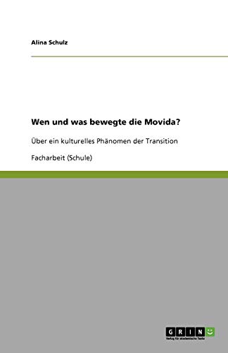 Wen und was bewegte die Movida?: Über ein kulturelles Phänomen der Transition