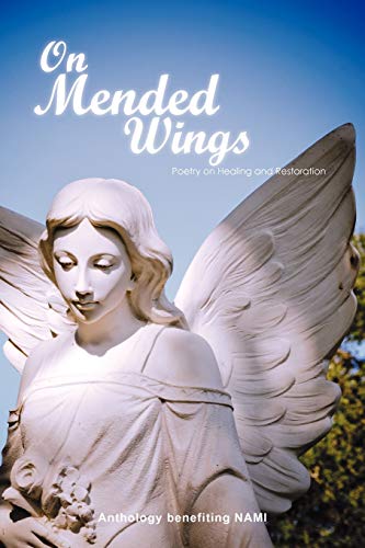 On Mended Wings: An Anthology of Poetry benefiting the National Alliance on Mental Illness