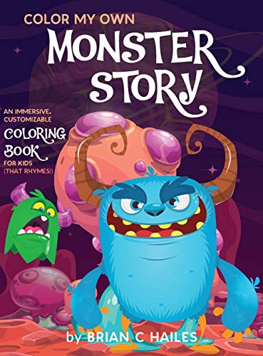 Color My Own Monster Story: An Immersive, Customizable Coloring Book for Kids (That Rhymes!)