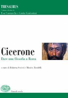 Thesaurus. Cicerone. Dare una filosofia a Roma. Per le Scuole superiori