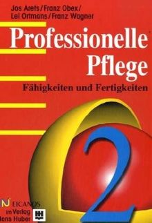 Professionelle Pflege, 2 Bde., Bd.2, Fähigkeiten und Fertigkeiten