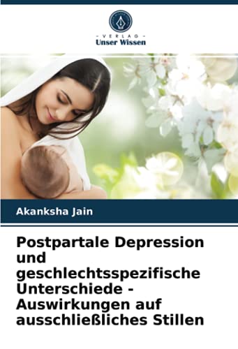 Postpartale Depression und geschlechtsspezifische Unterschiede - Auswirkungen auf ausschließliches Stillen