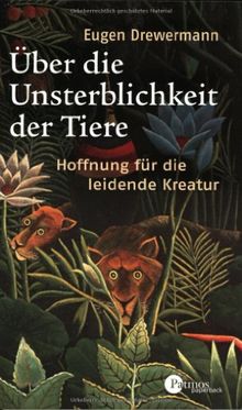 Über die Unsterblichkeit der Tiere. Hoffnung für die leidende Kreatur