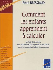 Comment les enfants apprennent à calculer : le rôle du langage, des représentations figurées et du calcul dans la conceptualisation des nombres