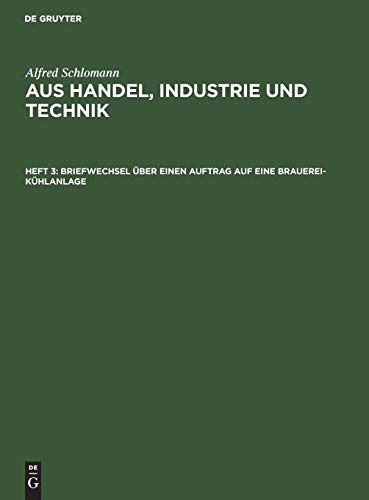 Briefwechsel über einen Auftrag auf eine Brauerei-Kühlanlage (Alfred Schlomann: Aus Handel, Industrie und Technik)