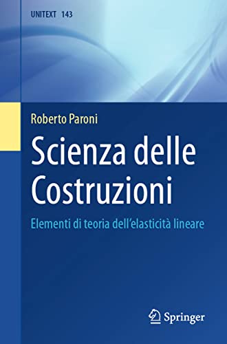 Scienza delle Costruzioni: Elementi di teoria dell'elasticità lineare (UNITEXT, 143, Band 143)
