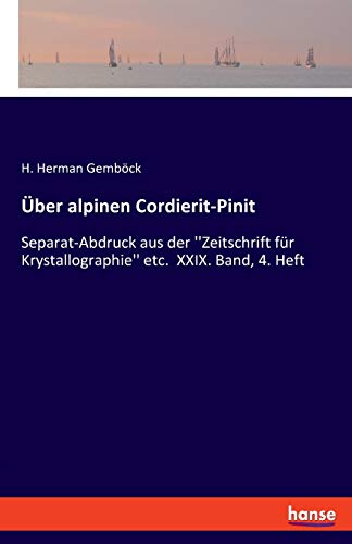 Über alpinen Cordierit-Pinit: Separat-Abdruck aus der ''Zeitschrift für Krystallographie'' etc. XXIX. Band, 4. Heft