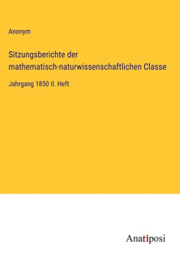 Sitzungsberichte der mathematisch-naturwissenschaftlichen Classe: Jahrgang 1850 II. Heft