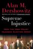 Supreme Injustice: How the High Court Hijacked Election 2000