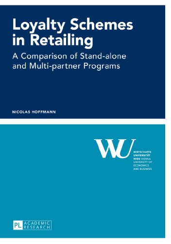 Loyalty Schemes in Retailing: A Comparison of Stand-alone and Multi-partner Programs (Forschungsergebnisse der Wirtschaftsuniversität Wien)