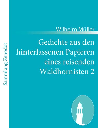 Gedichte aus den hinterlassenen Papieren eines reisenden Waldhornisten 2