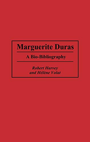 Marguerite Duras: A Bio-Bibliography (BIO-BIBLIOGRAPHIES IN WORLD LITERATURE)