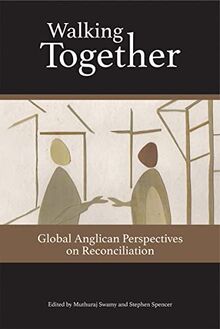 Walking Together: Global Anglican Perspectives on Reconciliation