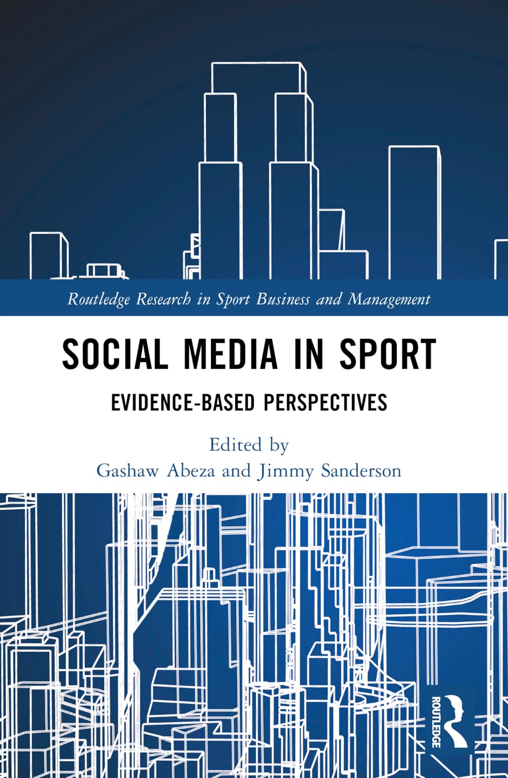 Social Media in Sport: Evidence-Based Perspectives (Routledge Research in Sport Business and Management)