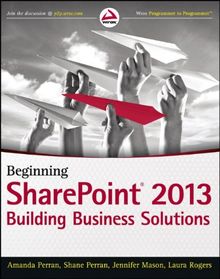 Beginning SharePoint 2013: Building Business Solutions (Wrox Programmer to Programmer)