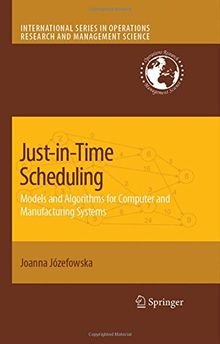 Just-in-Time Scheduling: Models and Algorithms for Computer and Manufacturing Systems (International Series in Operations Research & Management Science)