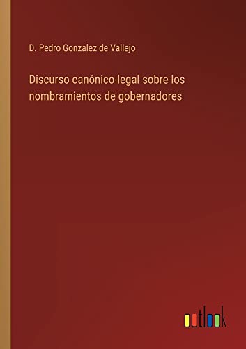Discurso canónico-legal sobre los nombramientos de gobernadores