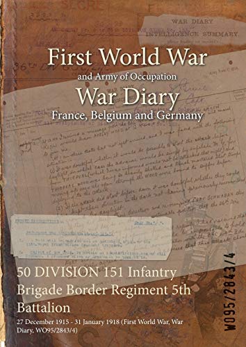50 DIVISION 151 Infantry Brigade Border Regiment 5th Battalion: 27 December 1915 - 31 January 1918 (First World War, War Diary, WO95/2843/4)