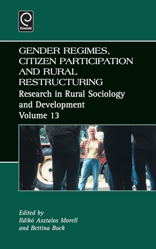 Gender Regimes, Citizen Participation and Rural Restructuring (RESEARCH IN RURAL SOCIOLOGY AND DEVELOPMENT, 13, Band 13)