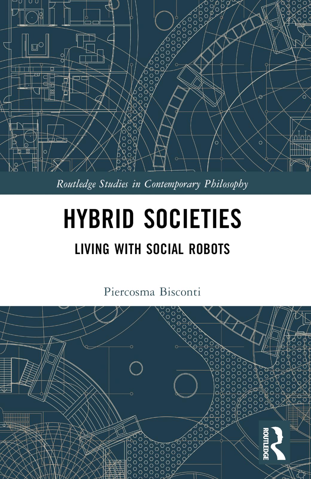 Hybrid Societies: Living with Social Robots (Routledge Studies in Contemporary Philosophy)