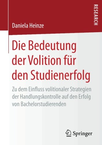 Die Bedeutung der Volition für den Studienerfolg: Zu dem Einfluss volitionaler Strategien der Handlungskontrolle auf den Erfolg von Bachelorstudierenden