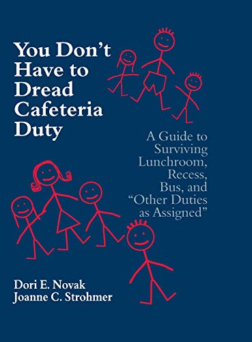 You Don't Have to Dread Cafeteria Duty: A Guide to Surviving Lunchroom, Recess, Bus, and Other Duties as Assigned