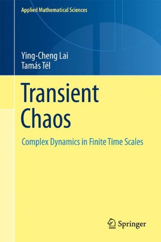 Transient Chaos: Complex Dynamics on Finite Time Scales (Applied Mathematical Sciences)