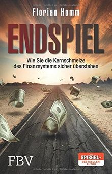 Endspiel: Wie Sie die Kernschmelze des Finanzsystems sicher überstehen