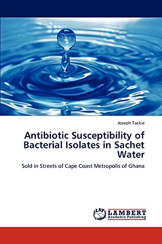 Antibiotic Susceptibility of Bacterial Isolates in Sachet Water: Sold in Streets of Cape Coast Metropolis of Ghana