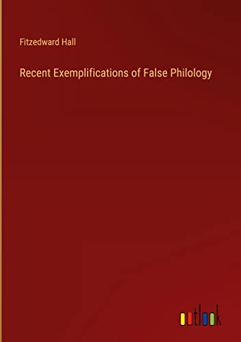 Recent Exemplifications of False Philology