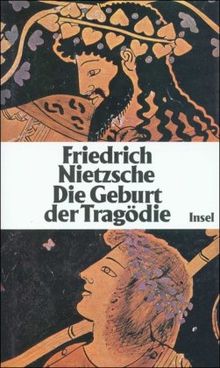Die Geburt der Tragödie: Schriften zu Literatur und Philosophie der Griechen