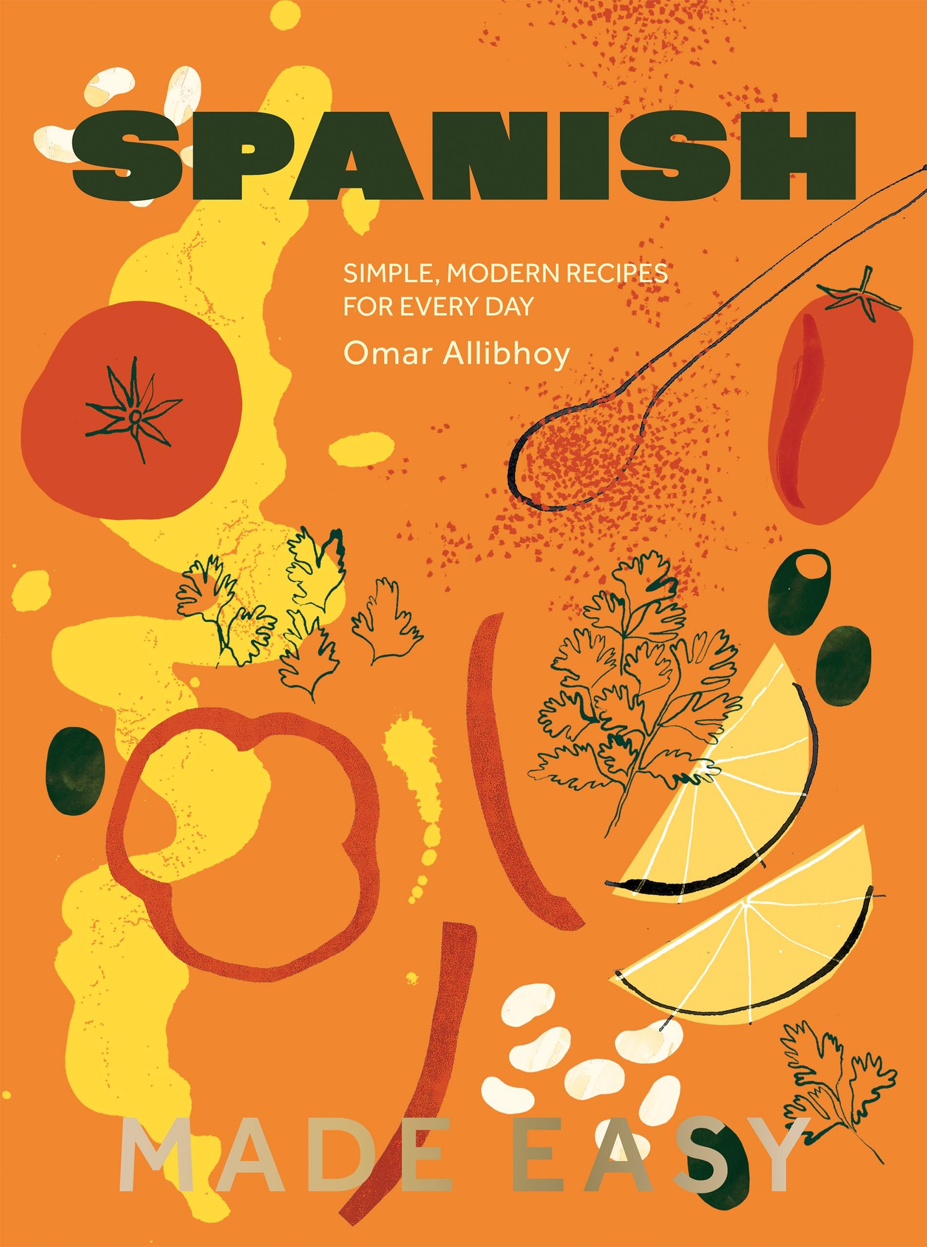 Omar Allibhoy Spanish Made Easy, Simple, Modern Recipes For Every Day