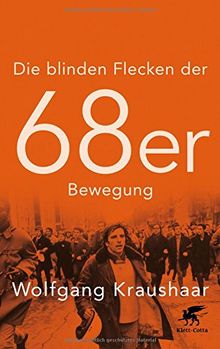 Die blinden Flecken der 68er Bewegung