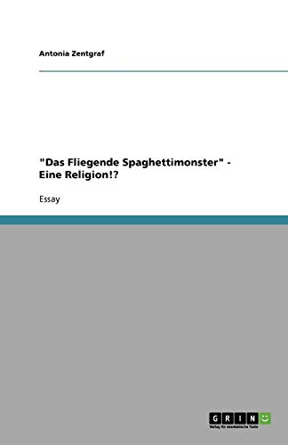 Das Fliegende Spaghettimonster - Eine Religion!?