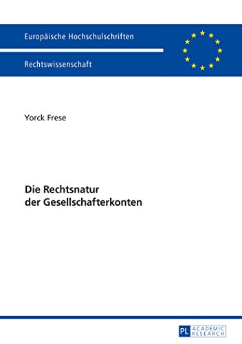 Die Rechtsnatur der Gesellschafterkonten (Europäische Hochschulschriften / European University Studies / Publications Universitaires Européennes)