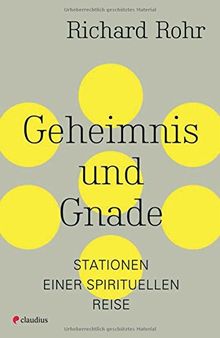 Geheimnis und Gnade: Stationen einer spirituellen Reise