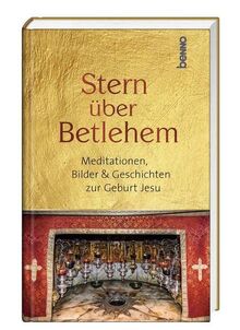 Stern über Betlehem: Meditationen, Bilder & Geschichten zur Geburt Jesu