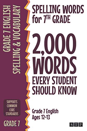 Spelling Words for 7th Grade: 2,000 Words Every Student Should Know (Grade 7 English Ages 12-13) (2,000 Spelling Words (US Editions), Band 4)