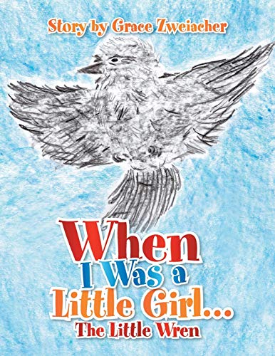 When I Was a Little Girl . . .: The Little Wren