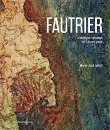 Fautrier : catalogue raisonné de l'oeuvre peint