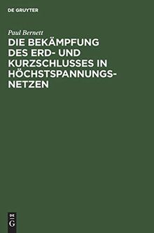 Die Bekämpfung des Erd- und Kurzschlusses in Höchstspannungsnetzen
