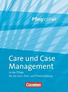 Pflegiothek: Care und Case Management: in der Pflege für die Aus-, Front- und Weiterbildung