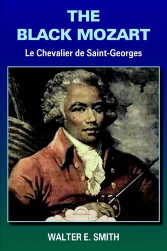 Smith, Walter E. The Black Mozart, Le Chevalier De Saint-Georges