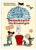 Demokratie für Einsteiger: Politik: Wir haben die Wahl! | Alles über Politik und Wahlen für Kinder ab 8 (Sachbuch kompakt und aktuell)